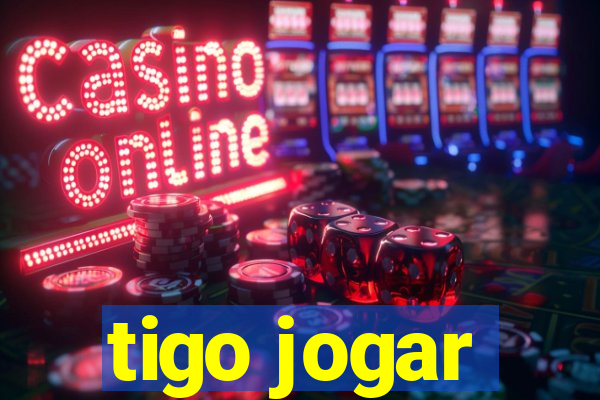 tigo jogar